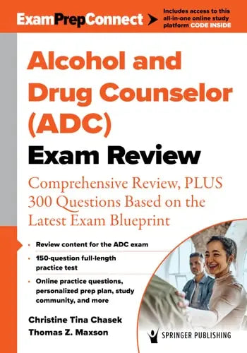 Alcohol and Drug Counselor (ADC) Exam Review Comprehensive Review, PLUS 300 Questions Based on the Latest Exam Blueprint by Christine Tina Chasek ISBN: 978-0826153159 - front cover