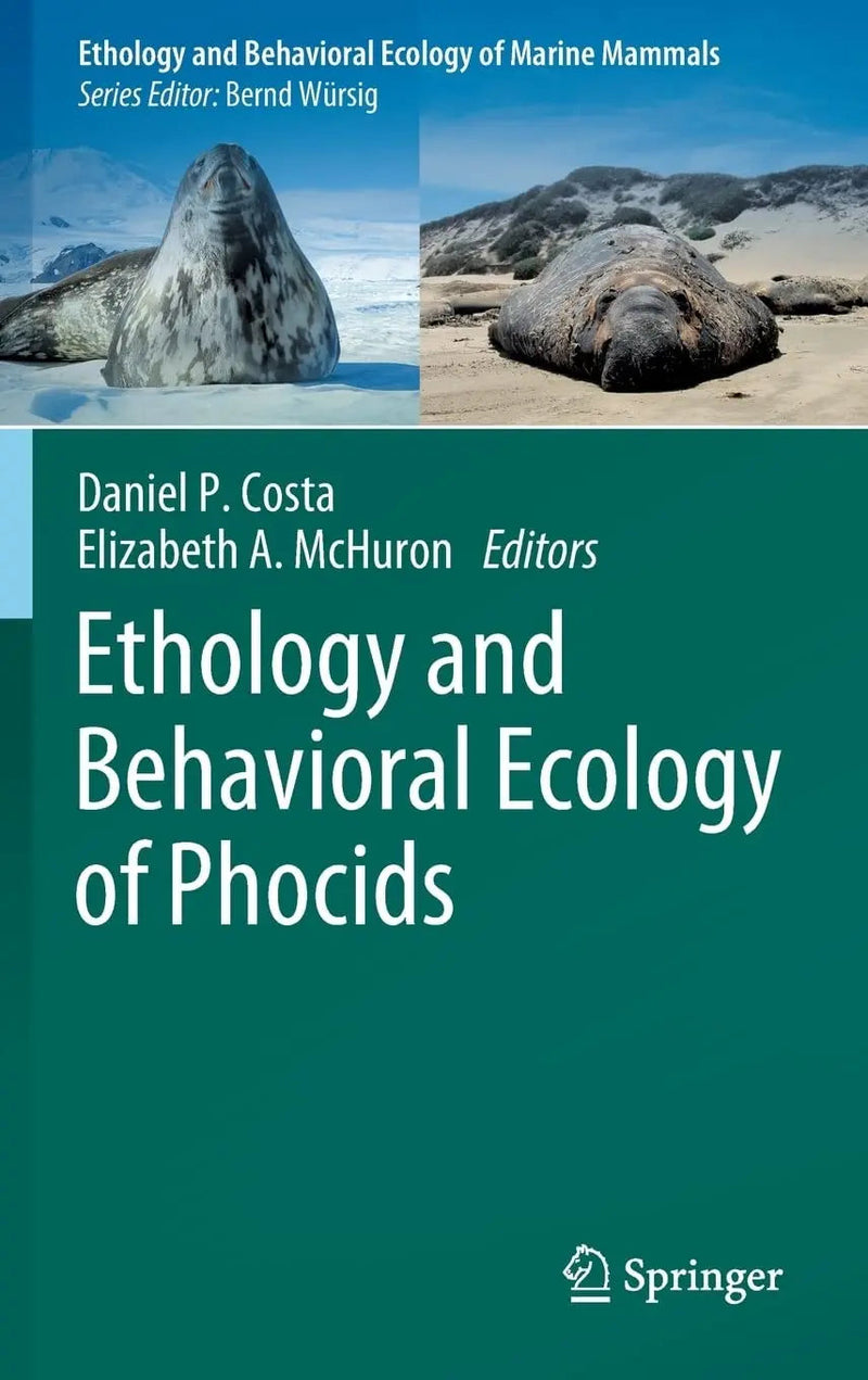 Ethology and Behavioral Ecology of Phocids by Daniel P. Costa 1st Edition ISBN 9783030889227
