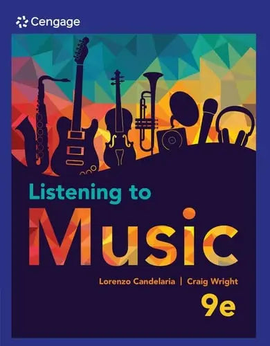 Listening to Music by Craig Wright 9th Edition ISBN 9780357133286
