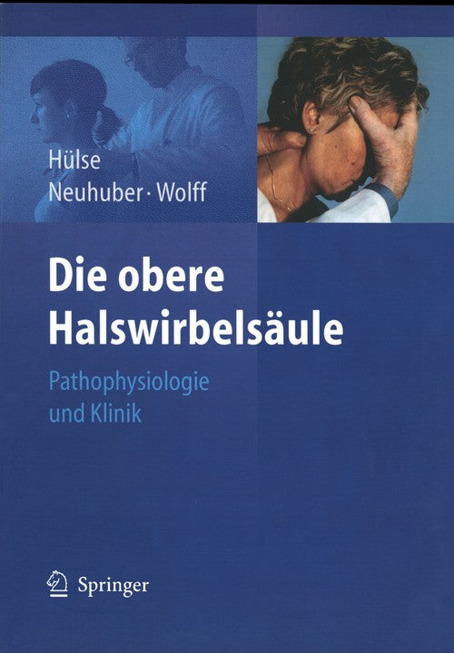 Die obere Halswirbelsäule by Winfried Neuhuber ISBN 9783540256052