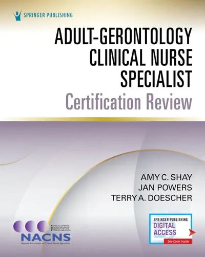 Adult-Gerontology Clinical Nurse Specialist Certification Review by Amy C. Shay ISBN: 978-0826174161 - front cover