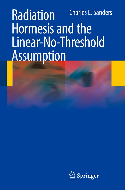 Radiation Hormesis and the Linear-No-Threshold Assumption by Charles L Sanders | ISBN-13 9783642037191