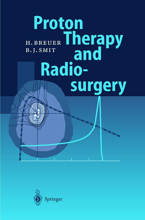 Proton Therapy and Radiosurgery by Hans Breuer | ISBN-13 9783642083792