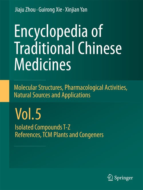Encyclopedia of Traditional Chinese Medicines - Molecular Structures, Pharmacological Activities, Natural Sources and Applications by Jiaju Zhou