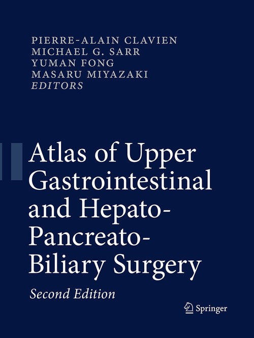 Atlas of Upper Gastrointestinal and Hepato-Pancreato-Biliary Surgery by Pierre-Alain Clavien | ISBN-13 9783662499757