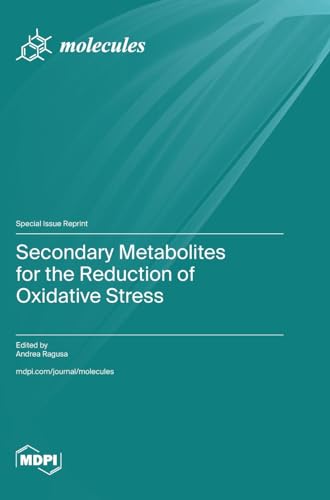 Secondary Metabolites for the Reduction of Oxidative Stress by Andrea Ragusa ISBN 9783725803446