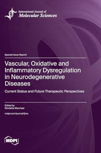 Vascular, Oxidative and Inflammatory Dysregulation in Neurodegenerative Diseases by Nicoletta Marchesi ISBN 9783725814343