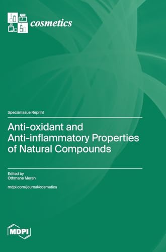Anti-oxidant and Anti-inflammatory Properties of Natural Compounds by Othmane Merah ISBN 9783725820450