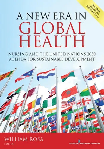 A New Era in Global Health Nursing and the United Nations 2030 Agenda for Sustainable Development by William Rosa ISBN: 978-0826190116 - front cover