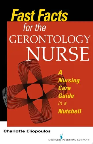 Fast Facts for the Gerontology Nurse A Nursing Care Guide in a Nutshell ISBN 9780826198273