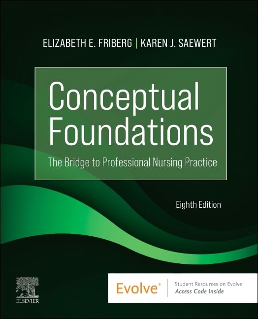 Conceptual Foundations The Bridge to Professional Nursing Practice by Elizabeth E. Friberg 8th Edition ISBN 9780323847131
