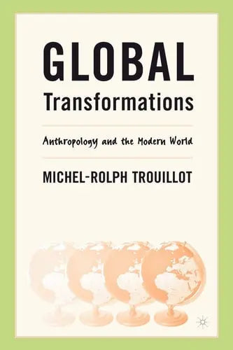 Global Transformations Anthropology and the Modern World by M. Trouillot ISBN 9780312295219
