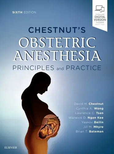 Chestnut's Obstetric Anesthesia Principles and Practice by Cynthia A. Wong 6th Edition ISBN 9780323566889