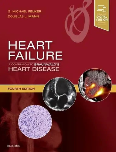 Heart Failure: a Companion to Braunwald's Heart Disease by G. Michael Felker 4th Edition ISBN 9780323609876