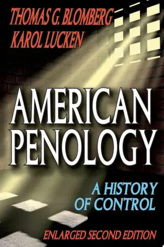 American Penology, Enlarged Second Edition A History of Control by Thomas G. Blomberg ISBN 9780202363349 - front cover