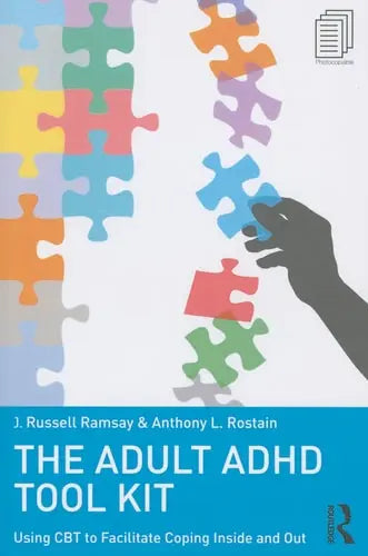 The Adult ADHD Tool Kit Using CBT to Facilitate Coping Inside and Out by J. Russell Ramsay 978-0415815895