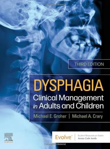Dysphagia Clinical Management in Adults and Children by Michael E. Groher 3rd Edition ISBN 9780323636483