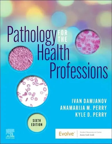 Pathology for the Health Professions by Ivan Damjanov 6th Edition ISBN 9780323654128