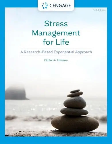 Stress Management for Life A Research-Based Experiential Approach by Michael Olpin 5th Edition ISBN 9780357363966