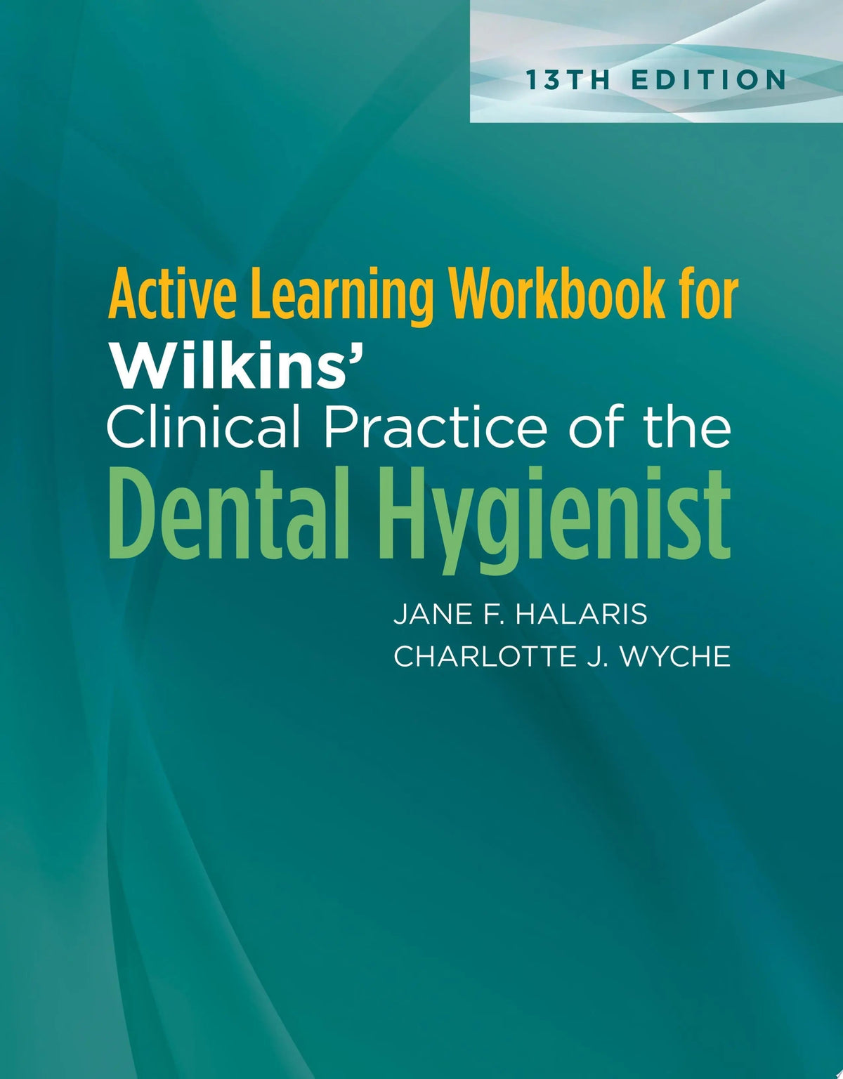 Active Learning Workbook for Wilkins’ Clinical Practice of the Dental Hygienist by Jane F. Halaris 13th Edition ISBN 9781975106904 - front cover