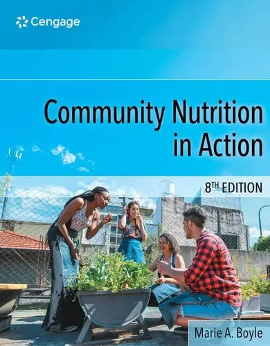 Community Nutrition in Action by Marie A. Boyle 8th Edition ISBN 9780357367957