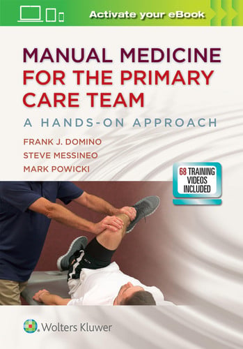 Manual Medicine for the Primary Care Team A Hands-on Approach by Frank J. Domino