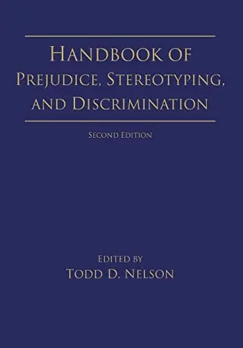 Handbook of Prejudice, Stereotyping, and Discrimination by Todd D. Nelson 2nd Edition ISBN 9781848726697