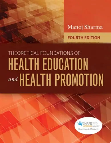 Theoretical Foundations of Health Education and Health Promotion by Manoj Sharma ISBN: 978-1284208627