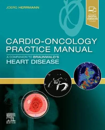 Cardio-Oncology Practice Manual: a Companion to Braunwald's Heart Disease by Joerg Herrmann 1st Edition ISBN 9780323681353