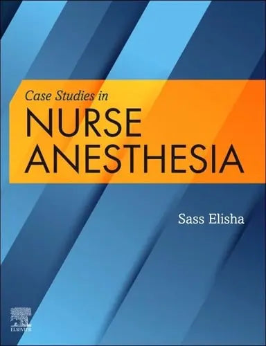 Case Studies in Nurse Anesthesia by Sass Elisha 1st Edition ISBN 9780323681438
