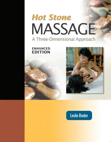 Hot Stone Massage: A Three-Dimensional Approach, Enhanced Edition by Leslie Bruder ISBN: 978-1284223026