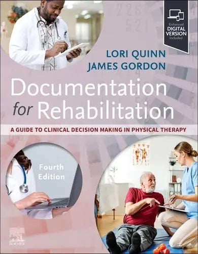 Documentation for Rehabilitation A Guide to Clinical Decision Making in Physical Therapy by Lori Quinn 4th Edition ISBN 9780323694308