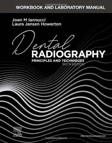 Workbook and Laboratory Manual for Dental Radiography Principles and Techniques by Joen Iannucci 6th Edition ISBN 9780323695879