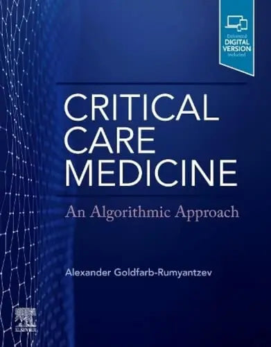 Critical Care Medicine An Algorithmic Approach by Alexander Goldfarb-Rumyantzev 1st Edition ISBN 9780323696074