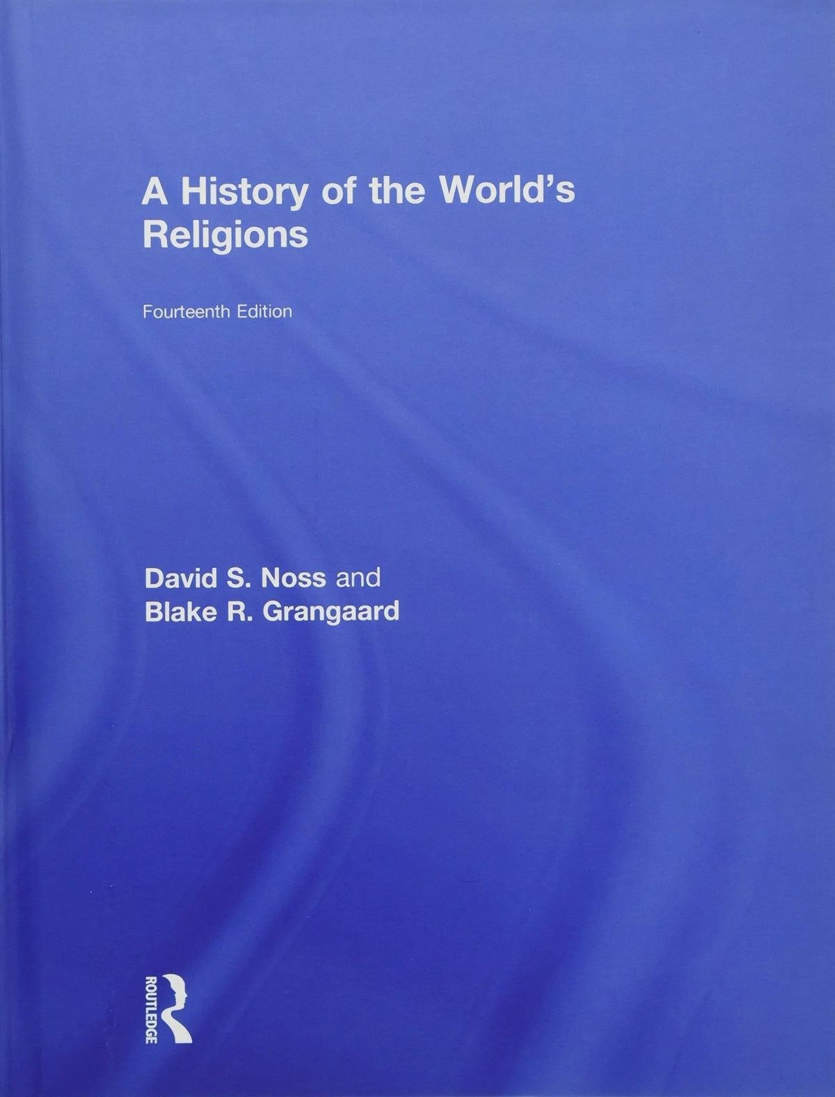 A History of the World's Religions by David S. Noss 14th Edition - front cover