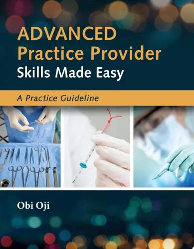Advanced Practice Provider Skills Made Easy: A Practice Guideline by Obi Oji ISBN: 978-1284260977 - front cover