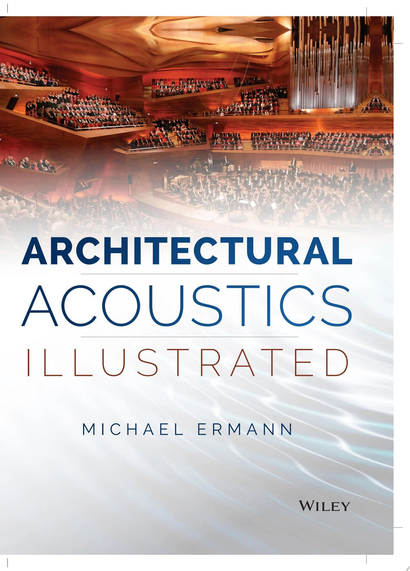 Architectural Acoustics Illustrated by Michael Ermann 1st Edition ISBN 9781118568491