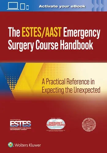 AAST/ESTES Emergency Surgery Course Handbook A Practical Reference in Expecting the Unexpected by AAST - American Association for the Surgery of Trauma ISBN: 978-1975190651 - front cover