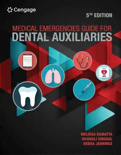 Medical Emergencies Guide for Dental Auxiliaries by Melissa Damatta 5th Edition ISBN 9780357456927