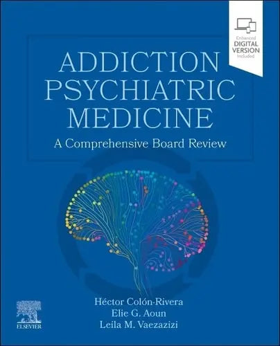 Addiction Psychiatric Medicine A Comprehensive Board Review by Hector Colon-Rivera 1st Edition ISBN 9780323754866