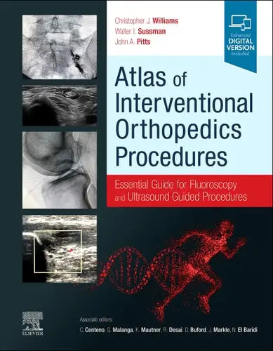 Atlas of Interventional Orthopedics Procedures Essential Guide for Fluoroscopy and Ultrasound Guided Procedures by Christopher J. Williams 1st Edition ISBN 9780323755146