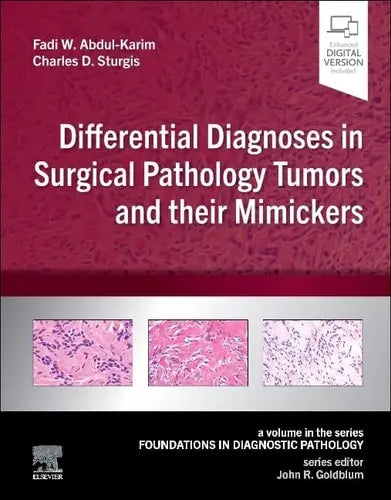 Differential Diagnoses in Surgical Pathology Tumors and Their Mimickers A Volume in the Foundations in Diagnostic Pathology Series by Fadi W. Abdul-Karim 1st Edition ISBN 9780323756112