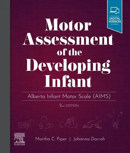 Motor Assessment of the Developing Infant Alberta Infant Motor Scale (AIMS) by Martha Piper 2nd Edition ISBN 9780323760577