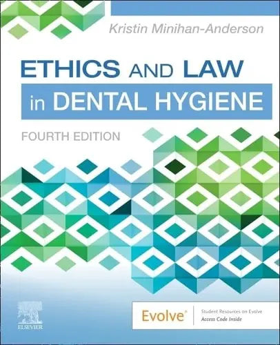 Ethics and Law in Dental Hygiene by Kristin Minihan-Anderson 4th Edition ISBN 9780323761192
