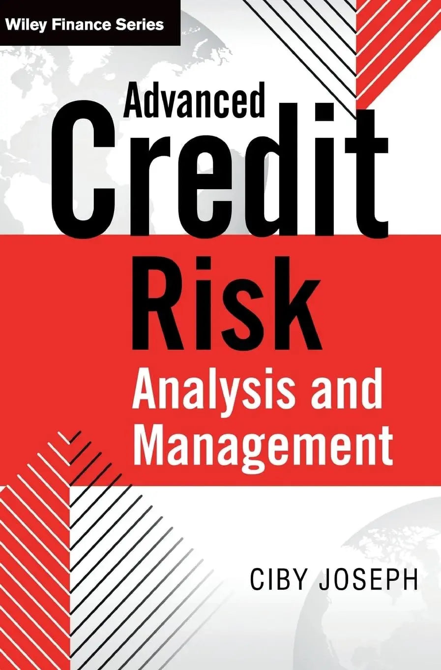 Advanced Credit Risk Analysis and Management by Ciby Joseph 1st Edition ISBN 9781118604915 - front cover