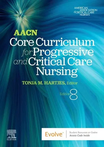 AACN Core Curriculum for Progressive and Critical Care Nursing by AACN 8th Edition ISBN 9780323778084