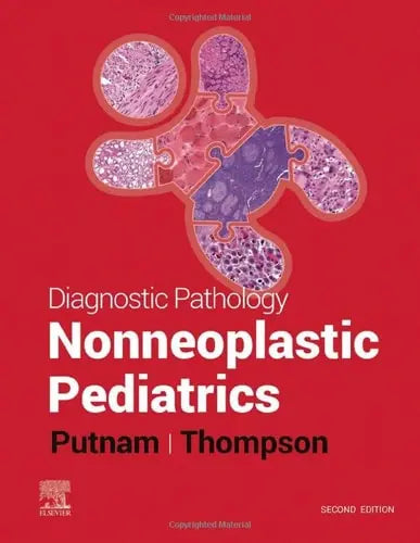Diagnostic Pathology: Nonneoplastic Pediatrics by Angelica R. Putnam 2nd Edition ISBN 9780323796668