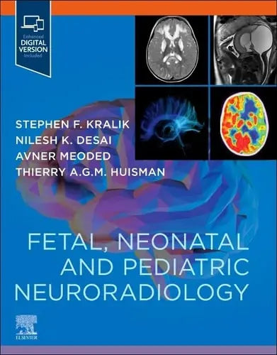 Fetal, Neonatal and Pediatric Neuroradiology by Stephen Kralik 1st Edition ISBN 9780323796958