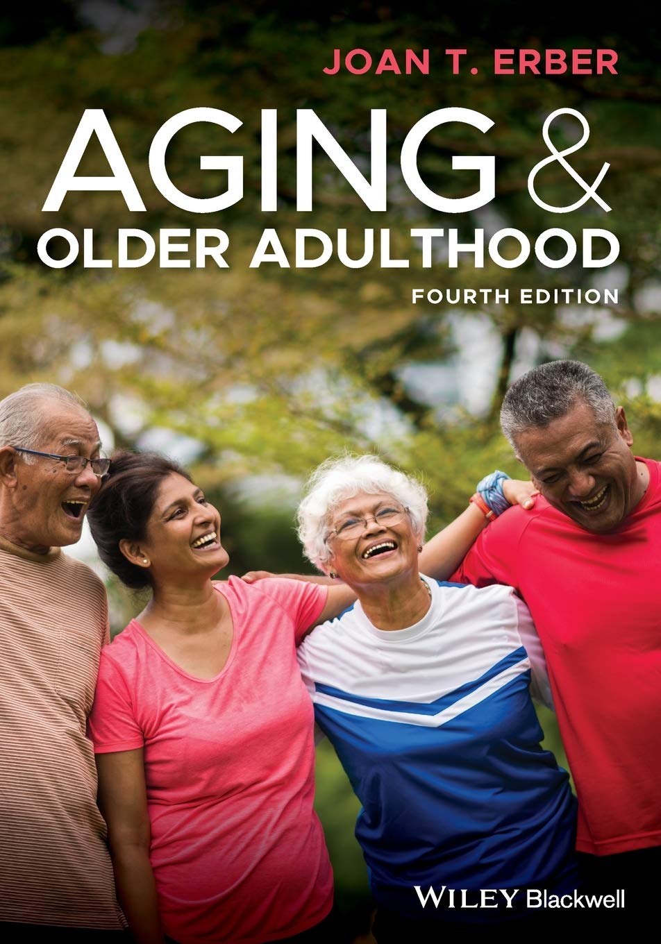 Aging and Older Adulthood by Joan T. Erber ISBN 978-1119438496