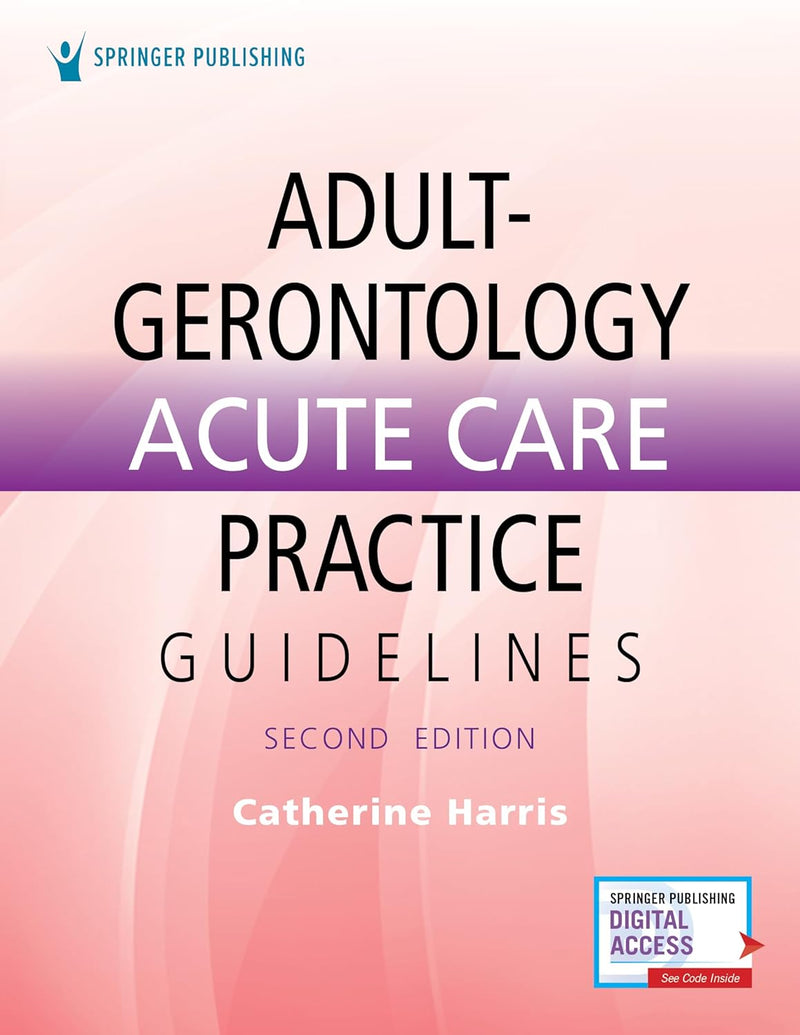 Adult-Gerontology Acute Care Practice Guidelines by Catherine Harris ISBN 978-0826176172